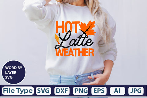 Hot Latte Weather SVG Cut File SVGs,quotes-and-sayings,food-drink mini-bundles,print-cut,on-sale Clipart Clip Art Sublimation or Vinyl Shirt Design SVG DesignPlante 503 