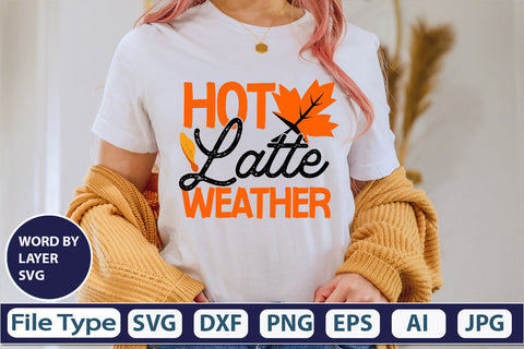 Hot Latte Weather SVG Cut File SVGs,quotes-and-sayings,food-drink mini-bundles,print-cut,on-sale Clipart Clip Art Sublimation or Vinyl Shirt Design SVG DesignPlante 503 