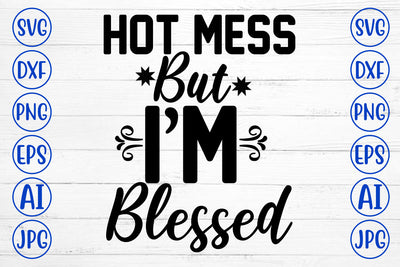 Hot Mess But I Am Blessed SVG Cut File SVG Syaman 