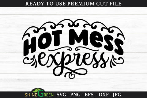 Hot Mess Express | Funny Mothers Day SVG Cut File SVG Shine Green Art 