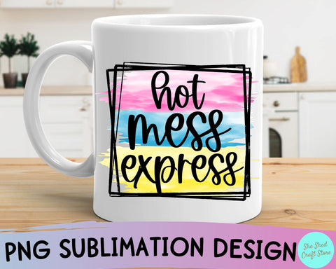 Hot Mess Express PNG Sublimation Design - Sarcastic Png SVG She Shed Craft Store 