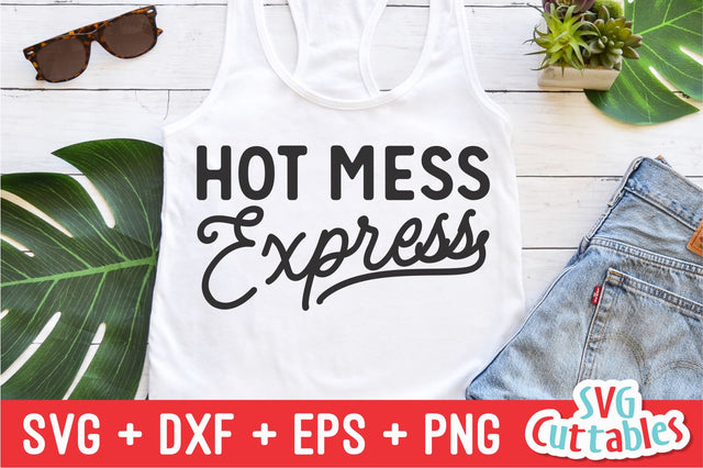 Hot Mess Express Svg Cuttables 