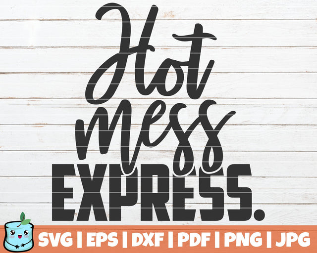 Hot Mess Express SVG MintyMarshmallows 