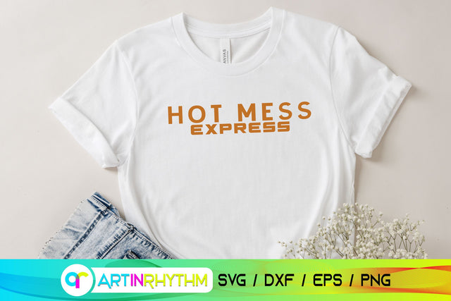 Hot Mess Express svg, Mom shirt svg SVG Artinrhythm shop 