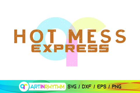 Hot Mess Express svg, Mom shirt svg SVG Artinrhythm shop 