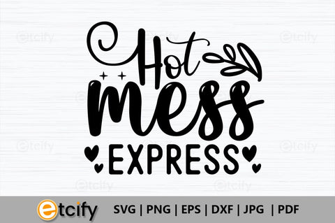 Hot mess express SVG SVG etcify 