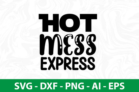 hot mess express svg SVG nirmal108roy 