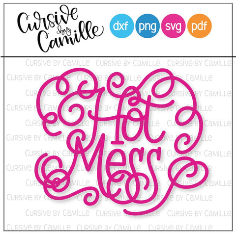 Hot Mess Hand Lettered SVG Cut File SVG Cursive by Camille 