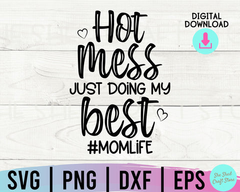 Hot Mess Just Doing My Best Svg, Sarcastic Svg, Mom Svg Sayings, Mom Quotes SVG, Mom Life Svg SVG She Shed Craft Store 