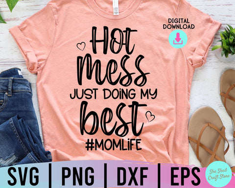Hot Mess Just Doing My Best Svg, Sarcastic Svg, Mom Svg Sayings, Mom Quotes SVG, Mom Life Svg SVG She Shed Craft Store 