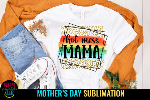 Hot Mess Mama Sublimation I Mothers Day Sublimation Sublimation Happy Printables Club 