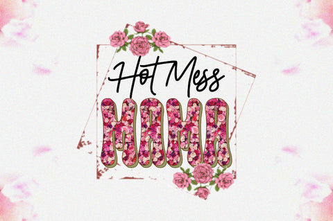 Hot Mess Mama Sublimation Sublimation Jagonath Roy 