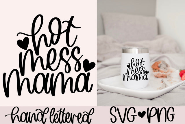Hot mess mama svg, mom coffee mug svg, mom wine svg, mom shirt svg, mom life quote svg, hand lettered svg, funny mom svg, motherhood svg SVG AnitaAlyiaLettering 