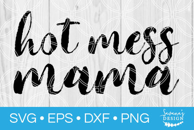 Hot Mess Mama SVG SavanasDesign 