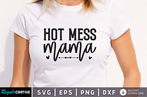 Hot mess mama SVG SVG Regulrcrative 