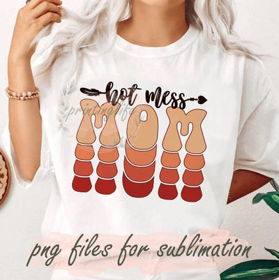 Hot Mess Mom Png, Hot Mess Mama Png, Mom Life Png, Mom Design, Hot Mom, Sublimation Designs, Png For File Shirt Digital Download Sublimation PrintingLife 