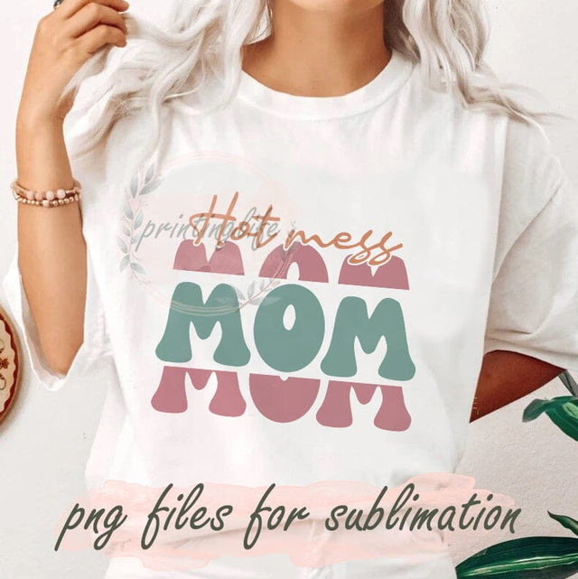 Hot Mess Mom Png, Hot Mess Mama Png, Mom Life Png, Mom Design, Hot Mom, Sublimation Designs, Png For File Shirt Digital Download Sublimation PrintingLife 