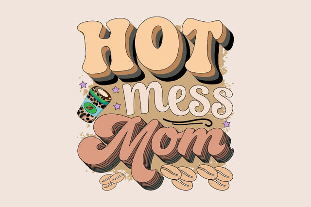 Hot Mess Mom Sublimation SVGArt 