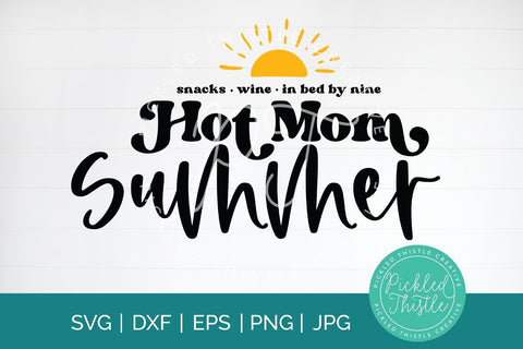 Hot Mom Summer (Snacks, Wine, In Bed By Nine) SVG Pickled Thistle Creative 