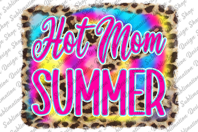 Hot Mom Summer Sublimation Design, Summer Mom Design, Summer Tie Dye Png, Hot Mom, Leopard Background, Sublimation Designs, Digital Download Sublimation SublimationDesignShop 