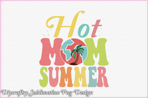 Hot Mom Summer Sublimation SVG Creativeart88 