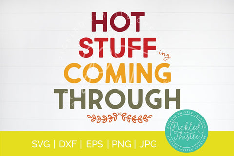 Hot Stuff -ing Coming Through Thanksgiving SVG SVG Pickled Thistle Creative 