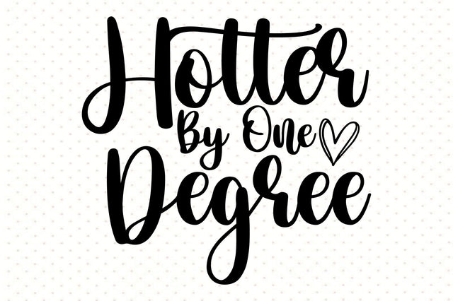 Hotter By One Degree svg SVG orpitasn 
