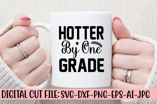 Hotter By One Grade SVG Cut File SVG Syaman 