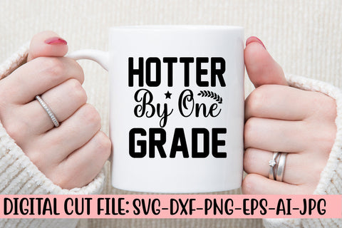 Hotter By One Grade SVG Cut File SVG Syaman 
