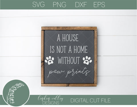 House Is Not A Home Without Pawprints SVG SVG Linden Valley Designs 