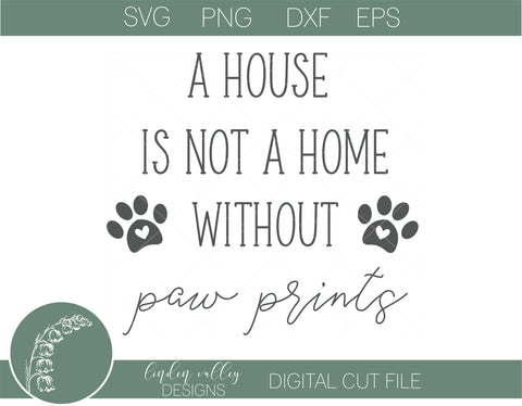 House Is Not A Home Without Pawprints SVG SVG Linden Valley Designs 