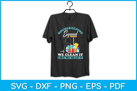 Housekeeping Squad We Clean It Like We Mean It Svg Design SVG artprintfile 