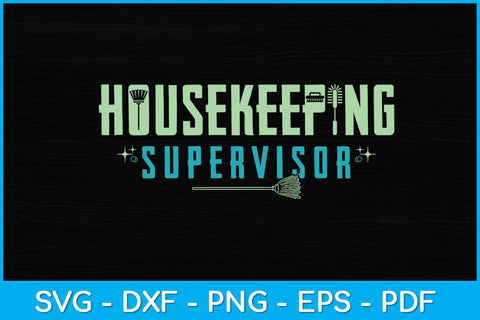 Housekeeping Supervisor House Cleaner Svg Design SVG artprintfile 
