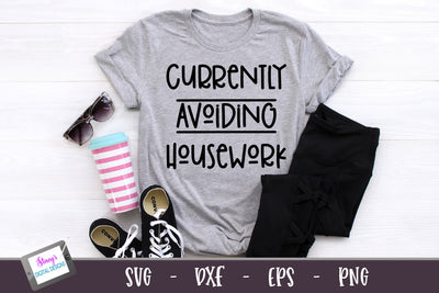 Housework SVG | Currently Avoiding Housework SVG SVG Stacy's Digital Designs 