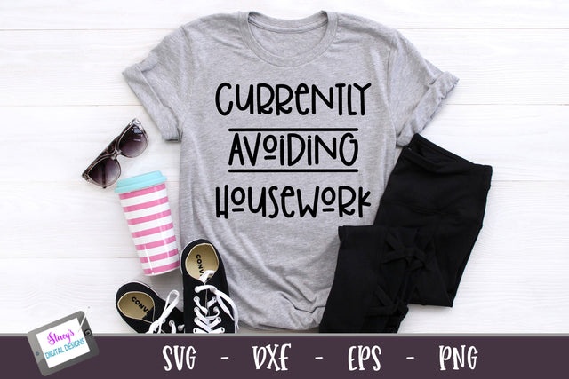 Housework SVG | Currently Avoiding Housework SVG SVG Stacy's Digital Designs 