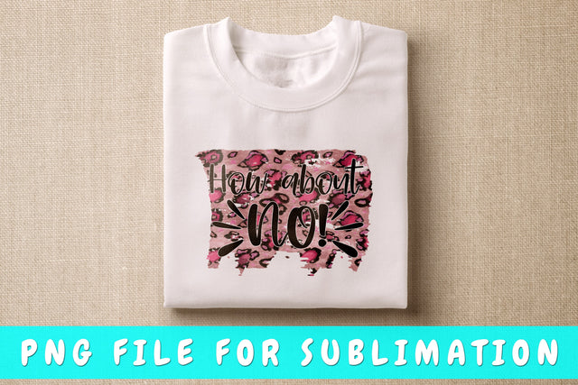 How About No PNG, Funny Design For Sublimation Sublimation HappyDesignStudio 
