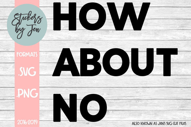 How About No SVG SVG Jens SVG Cut Files 
