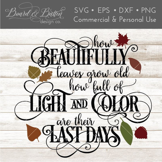 How Beautifully Leaves Grow Old SVG File - John Burroughs Quote SVG Board & Batten Design Co