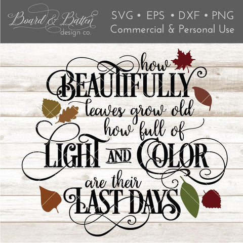 How Beautifully Leaves Grow Old SVG File - John Burroughs Quote SVG Board & Batten Design Co 