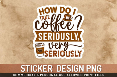 How do i take my coffee Sublimation PNG Sublimation Regulrcrative 