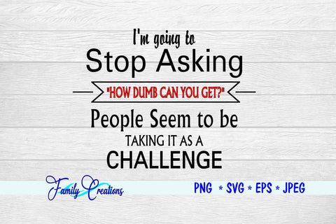 How Dumb Can You Get? SVG Family Creations 