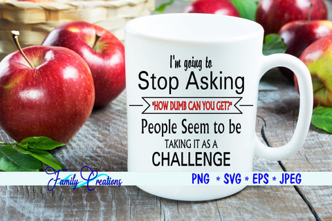 How Dumb Can You Get? SVG Family Creations 