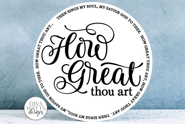 How Great Thou Art SVG | Round Design SVG Diva Watts Designs 
