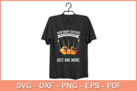 How Many Guitars Does A Guitar Player Need Just One More Svg File SVG Helal 