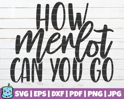 How Merlot Can You Go SVG MintyMarshmallows 