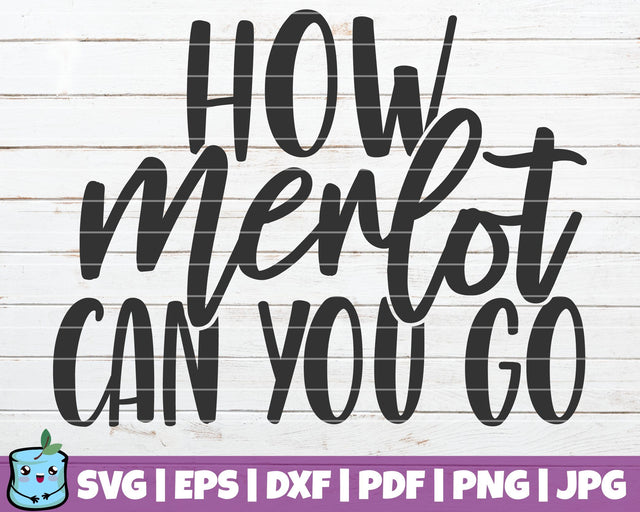 How Merlot Can You Go SVG MintyMarshmallows 