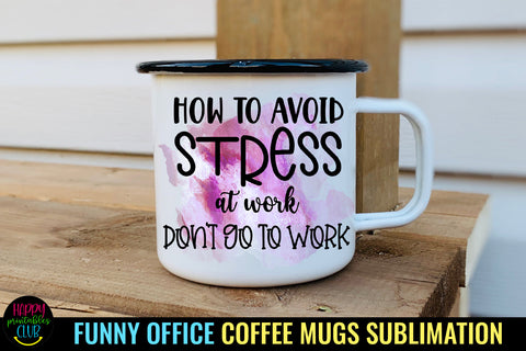 How to Avoid Stress at Work I Funny Office Coffee Mug PNG Sublimation Happy Printables Club 