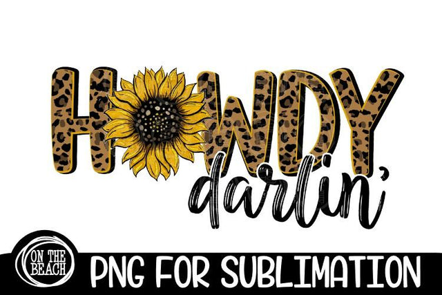 Howdy Darlin' - Sunflower - Leopard - 300 DPI - Sublimation Sublimation On the Beach Boutique 