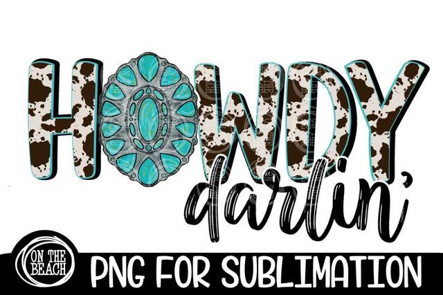 Howdy Darlin' - Turquoise - Cowhide - 300 DPI - Sublimation Sublimation On the Beach Boutique 