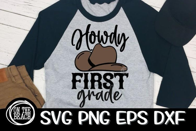 Howdy First Grade - Cowboy SVG - Back To School SVG PNG EPS DXF SVG On the Beach Boutique 